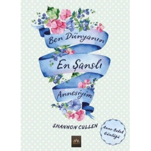 Ben Dünyanın En Şanslı Annesiyim (Bez Ciltli)