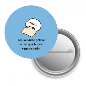Ben Kendime Gelene Kadar Gün Bitiyor / Rozet