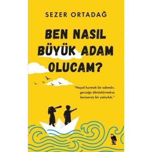 Ben Nasıl Büyük Adam Olucam?