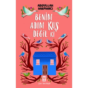 Benim Adım Kuş Değil ki