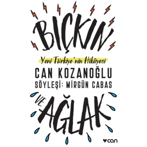 Bıçkın Ve Ağlak: Yeni Türkiyenin Hikayesi