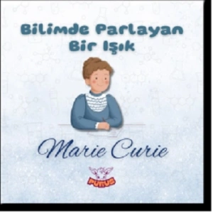 Bilimde Parlayan Bir Işık - Marie Curie