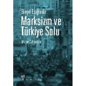 Binyıl Eşiğinde Marksizm ve Türkiye Solu