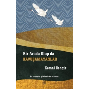 Bir Arada Olup da Kavuşamayanlar