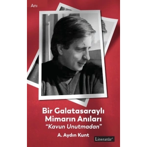Bir Galatasaraylı Mimarın Anıları “Kavun Unutmadan”