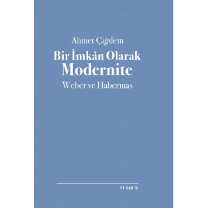 Bir İmkan Olarak Modernite- Weber ve Habermas