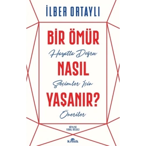 Bir Ömür Nasıl Yaşanır?