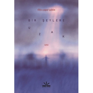 Bir Şeylere Uzak