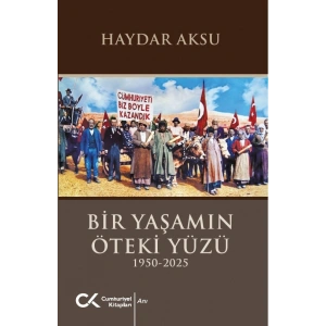 Bir Yaşamın Öteki Yüzü (1950-2025)