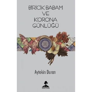 Biricik Babam ve Corona Günlüğü