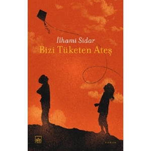 Bizi Tüketen Ateş