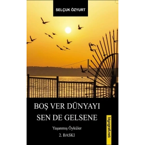 Boş Ver Dünyayı Sen De Gelsene
