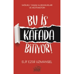 Bu İş Kafada Bitiyor!