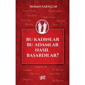 Bu Kadınlar Bu Adamlar Nasıl Başardılar?