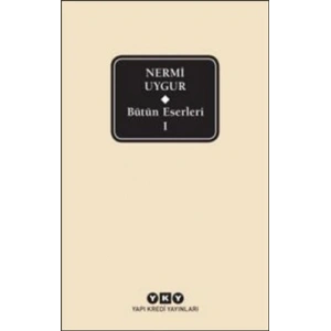 Bütün Eserleri-1/ Nermi Uygur