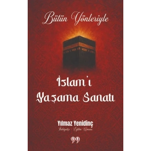 Bütün Yönleriyle İslam’ı Yaşama Sanatı