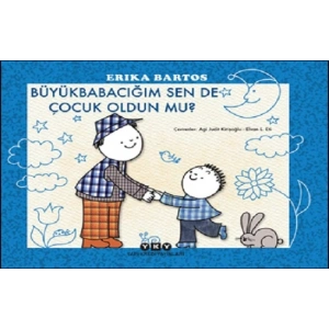 Büyükbabacığım Sen de Çocuk Oldun mu?