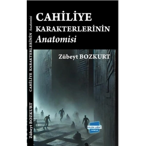 Cahiliye Karakterlerinin Anatomisi