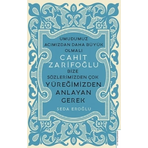 Cahit Zarifoğlu-Bize Sözlerimizden Çok Yüreğimizden Anlayan Gerek