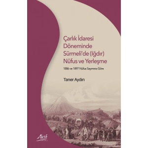 Çarlık İdaresi Döneminde Sürmeli’de (Iğdır) Nüfus ve Yerleşme
