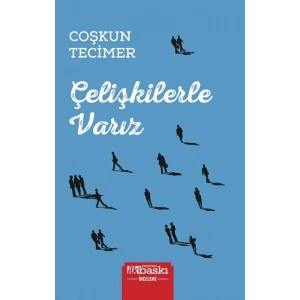Çelişkilerle Varız