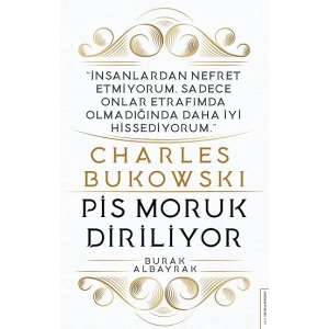Charles Bukowski - Pis Moruk Diriliyor