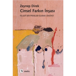 Cinsel Farkın İnşası - Felsefi Bir Problem Olarak Cinsiyet
