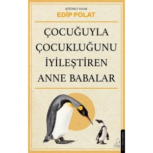 Çocuğuyla Çocukluğunu İyileştiren Anne Babalar