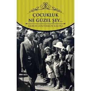Çocukluk… Ne Güzel Şey…