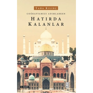 Coğrafyamızı Adımlarken Hatırda Kalanlar