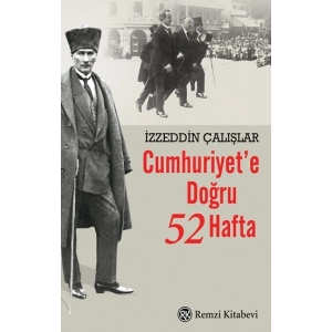 Cumhuriyet’e Doğru 52 Hafta
