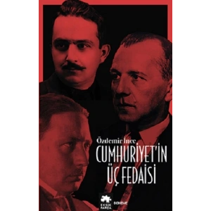 Cumhuriyet’in Üç Fedaisi