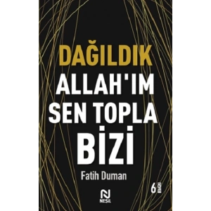 Dağıldık Allah’ım Sen Topla Bizi