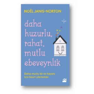 Daha Huzurlu, Rahat, Mutlu Ebeveynlik