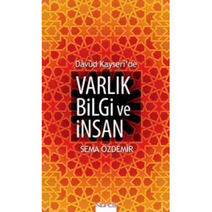 Davud Kayseride Varlık Bilgi ve İnsan