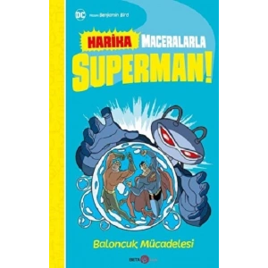 DC HARİKA MACERALARLA SÜPERMAN BALONCUK MÜCADELESİ