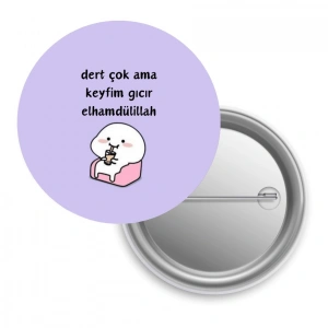 Dert Çok Ama Keyfim Gıcır Elhamdülillah / Rozet