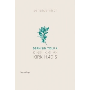 Dervişin Yolu 4 ;  Kırk Kalbe Kırk Hadis