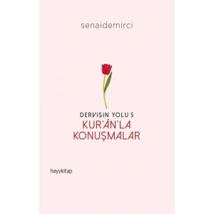 Dervişin Yolu- 5: Kur’an’la Konuşmalar