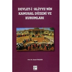Devlet-İ Aliyyenin Kamusal Düzeni ve Kurumları