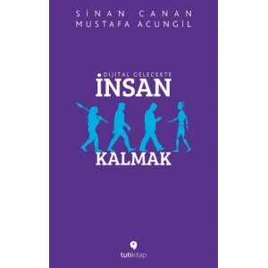 Dijital Gelecekte İnsan Kalmak