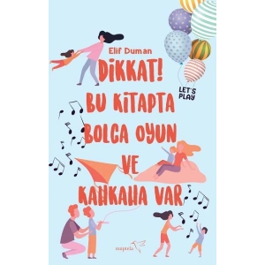 Dikkat! Bu Kitapta Bolca Oyun ve Kahkaha Var