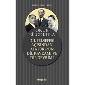 Dil Felsegesi Açısından Atatürk’ün Dil Kavramı ve Dil Devrimi