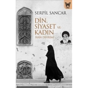 Din Siyaset ve Kadın (İran Devrimi)