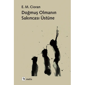 Doğmuş Olmanın Sakıncası Üstüne