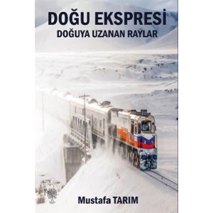 Doğu Ekspresi - Doğuya Uzanan Raylar