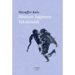 Dönüşte Yağmura Yakalandık