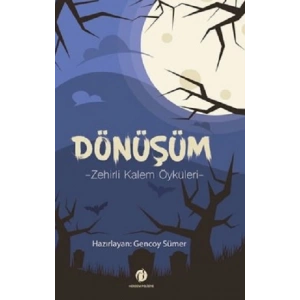 Dönüşüm -Zehirli Kalem Öyküleri