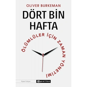 Dört Bin Hafta - Ölümlüler İçin Zaman Yönetimi