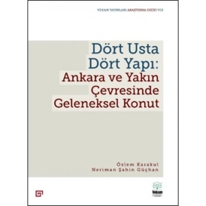 Dört Usta Dört Yapı: Ankara ve Çevresinde Geleneksel Konut